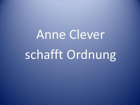 Anne Clever schafft Ordnung