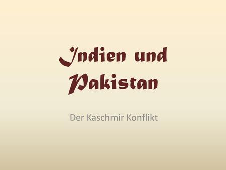 Indien und Pakistan Der Kaschmir Konflikt.