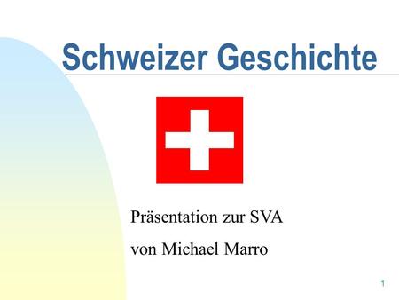 Schweizer Geschichte Präsentation zur SVA von Michael Marro.