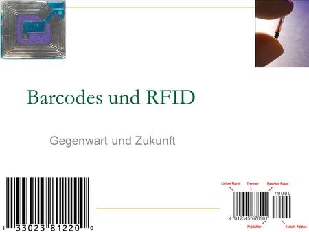Barcodes und RFID Gegenwart und Zukunft.