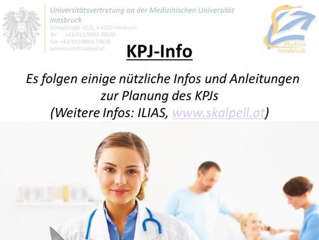 1 KPJ-Info Es folgen einige nützliche Infos und Anleitungen zur Planung des KPJs (Weitere Infos: ILIAS, www.skalpell.at)