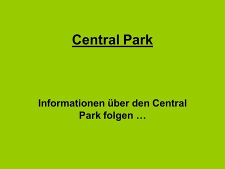 Informationen über den Central Park folgen …