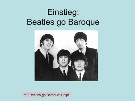 Einstieg: Beatles go Baroque