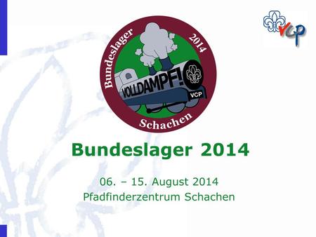 06. – 15. August 2014 Pfadfinderzentrum Schachen
