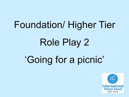 Foundation/ Higher Tier Role Play 2 Going for a picnic.