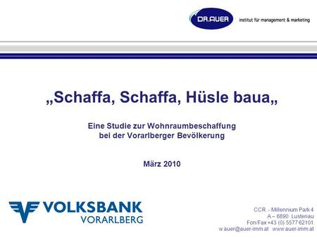 CCR. - Millennium Park 4 A – 6890 Lustenau Fon/Fax +43 (0) 5577 62101  Schaffa, Schaffa, Hüsle baua Eine Studie zur Wohnraumbeschaffung.