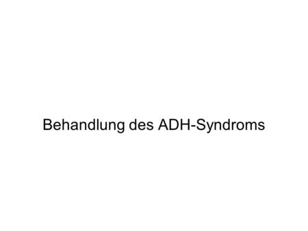 Behandlung des ADH-Syndroms