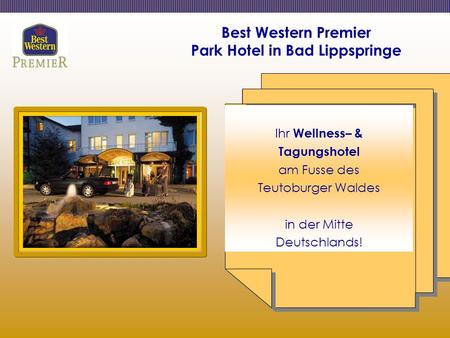 Best Western Premier Park Hotel in Bad Lippspringe Ihr Wellness– & Tagungshotel am Fusse des Teutoburger Waldes in der Mitte Deutschlands!