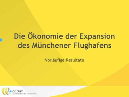 Die Ökonomie der Expansion des Münchener Flughafens Vorläufige Resultate.