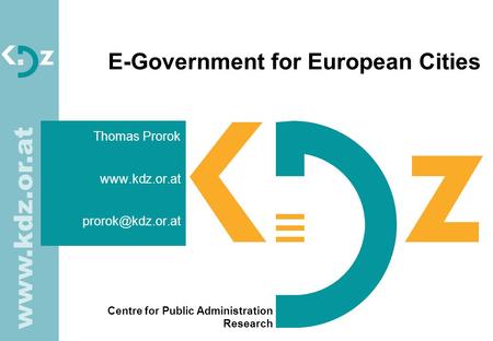 Centre for Public Administration Research  E-Government for European Cities Thomas Prorok