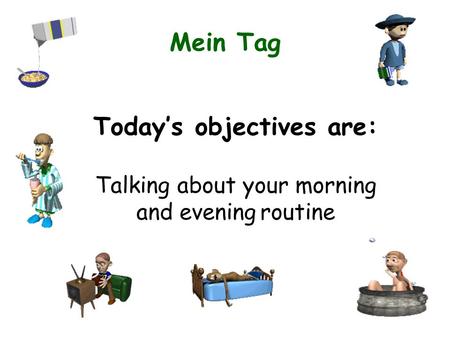 Today’s objectives are: