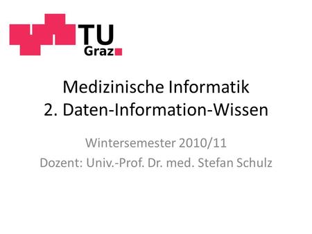 Medizinische Informatik 2. Daten-Information-Wissen