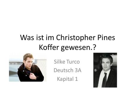 Was ist im Christopher Pines Koffer gewesen.? Silke Turco Deutsch 3A Kapital 1.