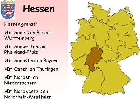Hessen Hessen grenzt: Im Süden: an Baden-Württemberg