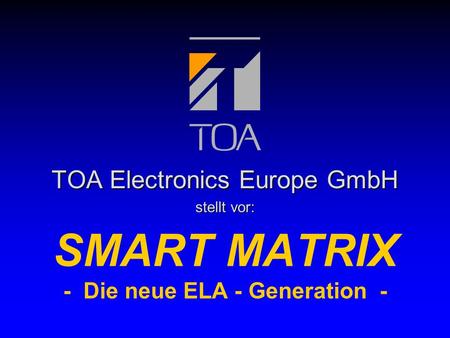 SMART MATRIX - Die neue ELA - Generation -