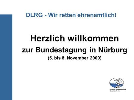 DLRG - Wir retten ehrenamtlich! Herzlich willkommen zur Bundestagung in Nürburg (5. bis 8. November 2009)