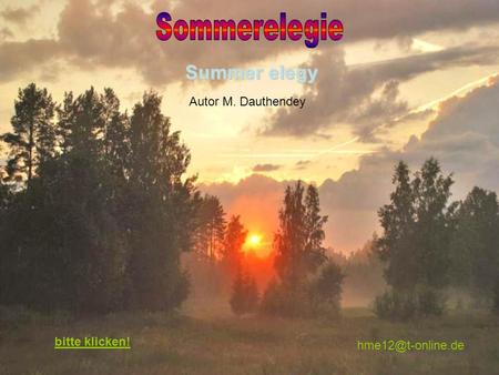 Summer elegy Autor M. Dauthendey bitte klicken!