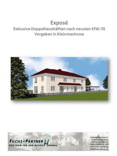 Exposé Exklusive Doppelhaushälften nach neusten KfW-70 Vorgaben in Kleinmachnow Zehlendorfer Damm 7 14532 Kleinmachnow Tel. 033203/305 - 13 Fax. 033203/305.