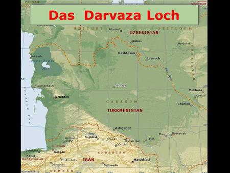 Das Darvaza Loch.