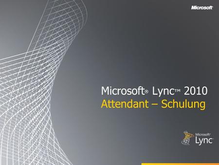 Microsoft® Lync™ 2010 Attendant – Schulung
