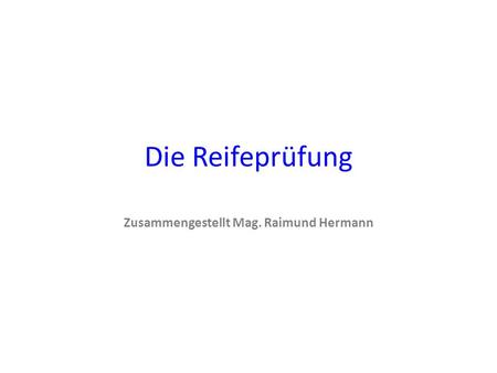 Zusammengestellt Mag. Raimund Hermann
