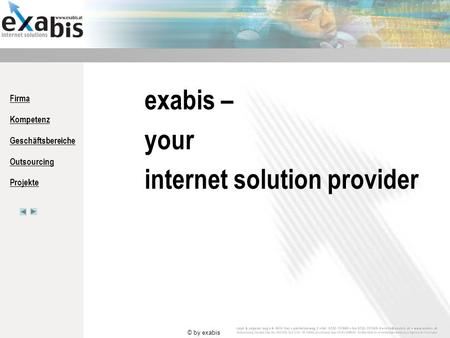 Firma Kompetenz Geschäftsbereiche Outsourcing Projekte © by exabis exabis – your internet solution provider.
