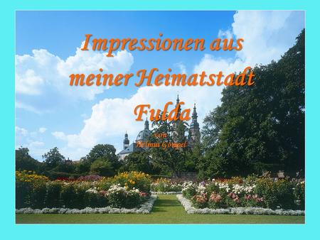 Impressionen aus meiner Heimatstadt Fulda von Helmut Gömpel