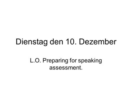 L.O. Preparing for speaking assessment.