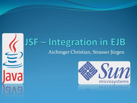 Aichinger Christian, Strasser Jürgen. Inhalt JSF EJB Praxis - Integration.