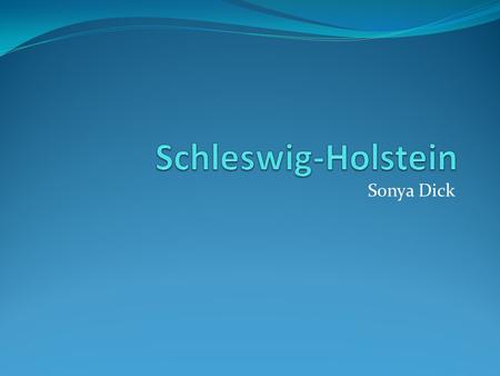 Schleswig-Holstein Sonya Dick.