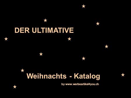 DER ULTIMATIVE Weihnachts - Katalog by www.werbeartikel4you.ch.