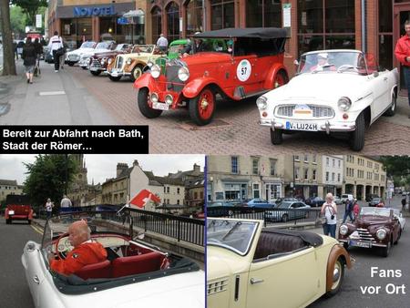 Bereit zur Abfahrt nach Bath, Stadt der Römer… Fans vor Ort Unter dem Scheibenwischer fanden wir eine Nachricht: LOVELY TO SEE SUCH BEAUTIFUL CARS. THANKS.
