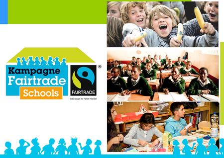 Worum geht‘s? TransFair zeichnet Schulen zu Fairtrade-Schools aus