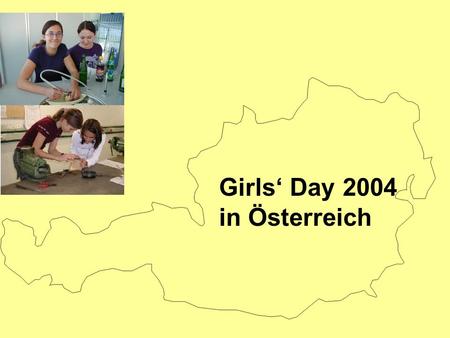 Girls Day 2004 in Österreich. BOMM – Berufsinformationsme sse für Mädchen.
