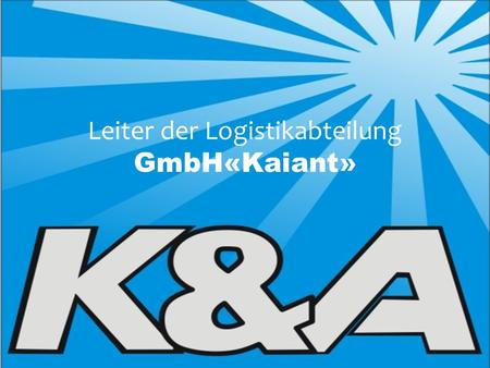 Leiter der Logistikabteilung GmbH«Kaiant»