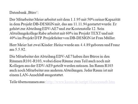 Datenbank ‚Büro‘: Der Mitarbeiter Meier arbeitet seit dem 1.1.95 mit 50% seiner Kapazität in dem Projekt DB-DESIGN mit, das am 11.11.94 gestartet wurde.
