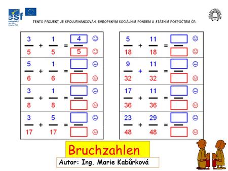 Bruchzahlen Autor: Ing. Marie Kabůrková