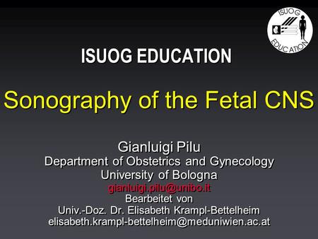 Sonography of the Fetal CNS Gianluigi Pilu Department of Obstetrics and Gynecology University of Bologna Bearbeitet von Univ.-Doz.