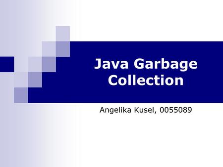 Java Garbage Collection Angelika Kusel, 0055089. Überblick Was ist Garbage Collection? Vor- und Nachteile von GC GC-Algorithmen/Verfahren Java Garbage.