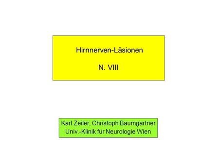 Hirnnerven-Läsionen N. VIII Karl Zeiler, Christoph Baumgartner
