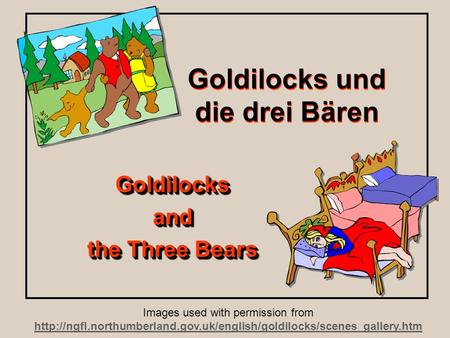 Goldilocks und die drei Bären Goldilocksand the Three Bears Goldilocksand Images used with permission from