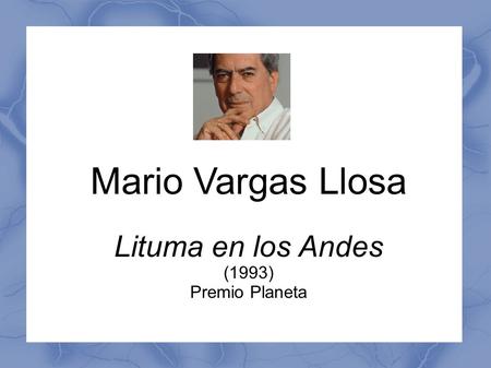 Mario Vargas Llosa Lituma en los Andes (1993) Premio Planeta.