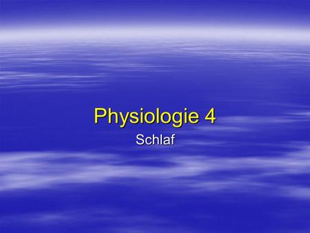 Physiologie 4 Schlaf.