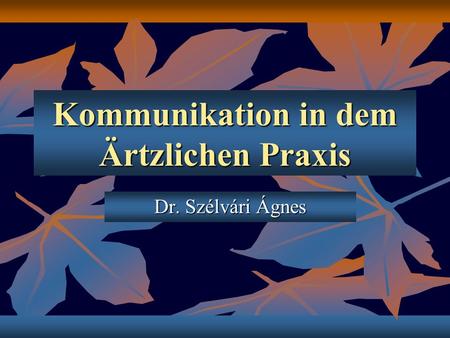 Kommunikation in dem Ärtzlichen Praxis Dr. Szélvári Ágnes.