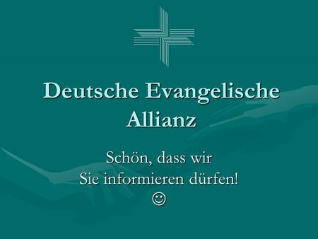 Deutsche Evangelische Allianz Schön, dass wir Sie informieren dürfen!