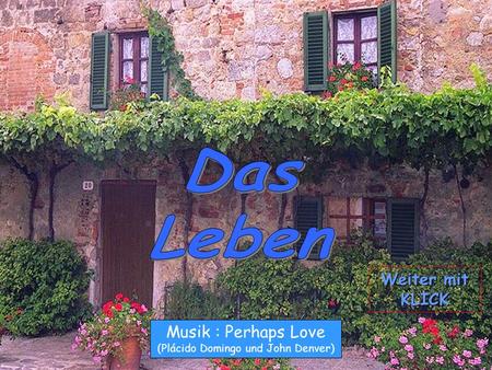 Musik : Perhaps Love (Plácido Domingo und John Denver) Weiter mit KLICK.