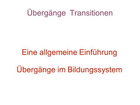 Übergänge Transitionen
