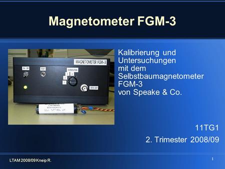 Magnetometer FGM-3 Kalibrierung und Untersuchungen mit dem Selbstbaumagnetometer FGM-3 von Speake.