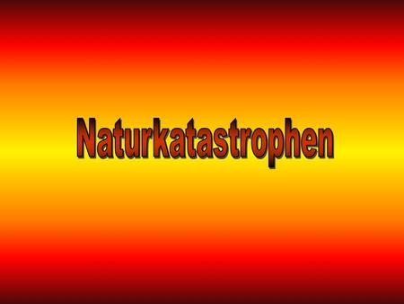 Naturkatastrophen.