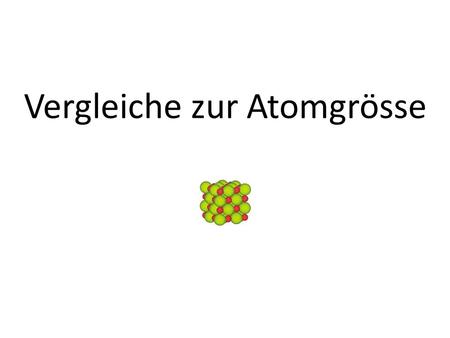 Vergleiche zur Atomgrösse